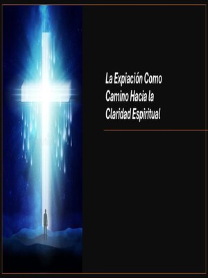 cover image of La Expiación Como Camino Hacia la Claridad Espiritual